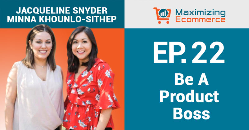 Become a Product Boss and Master Content Creation with Minna Khounlo-Sithep and Jacqueline Snyder