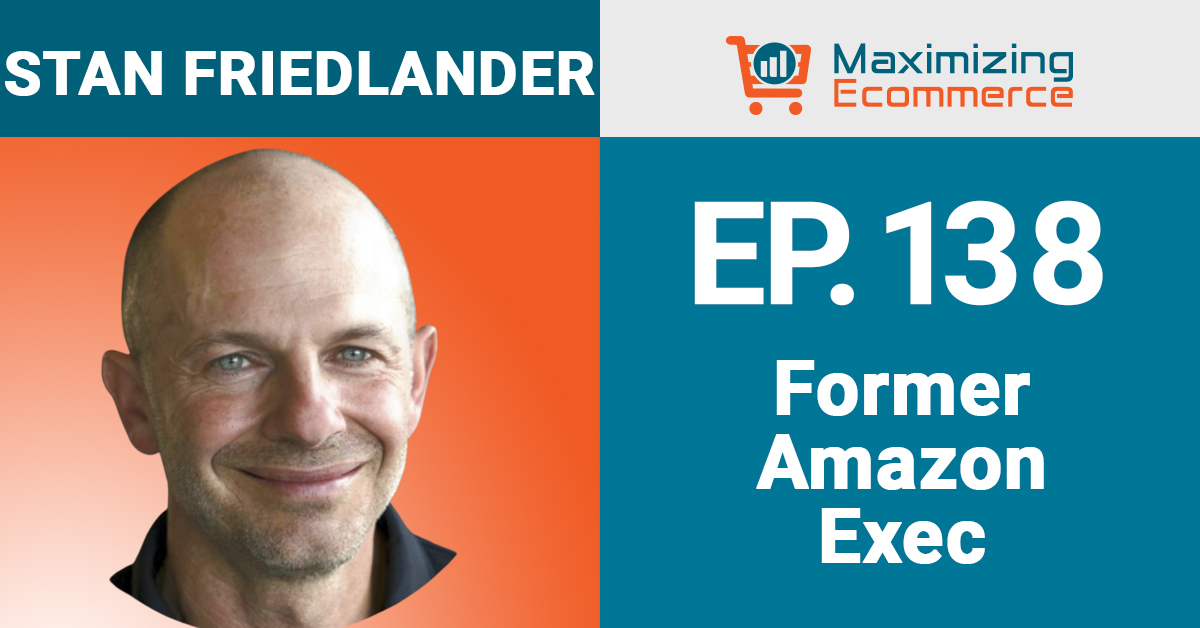 Stan Friedlander - Maximizing Ecommerce
