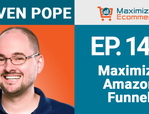 Increase the Results of Your Amazon Funnel with Steven Pope, Ep #144