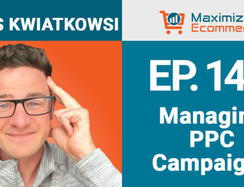 Managing Amazon PPC Campaigns with Lucas Kwiatkowski, Ep #147