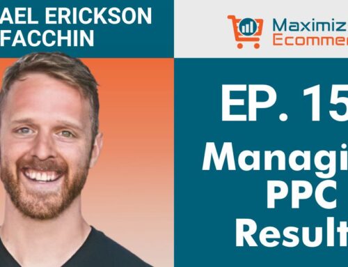 Options to Successfully Manage PPC Costs with Michael Erickson Facchin, Ep. #159